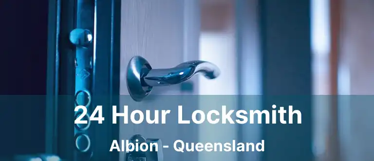 24 Hour Locksmith Albion - Queensland