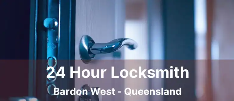 24 Hour Locksmith Bardon West - Queensland