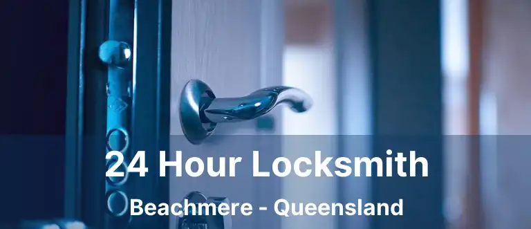 24 Hour Locksmith Beachmere - Queensland
