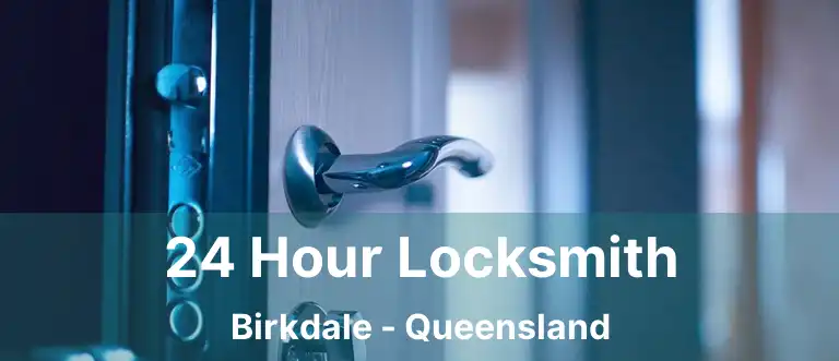 24 Hour Locksmith Birkdale - Queensland