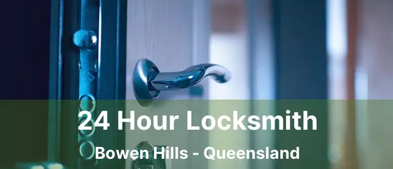 24 Hour Locksmith Bowen Hills - Queensland