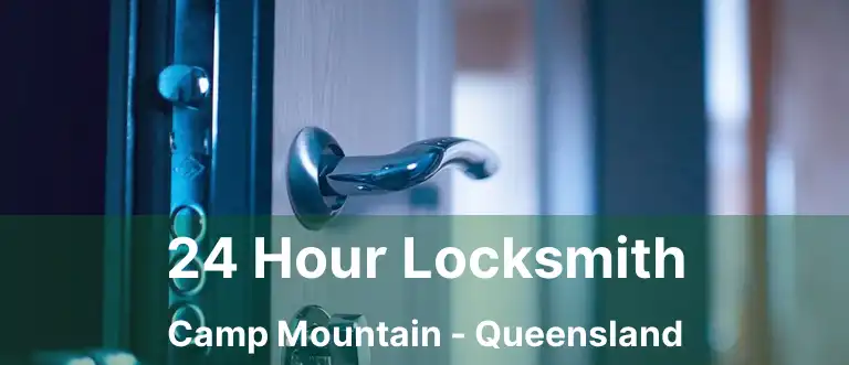 24 Hour Locksmith Camp Mountain - Queensland