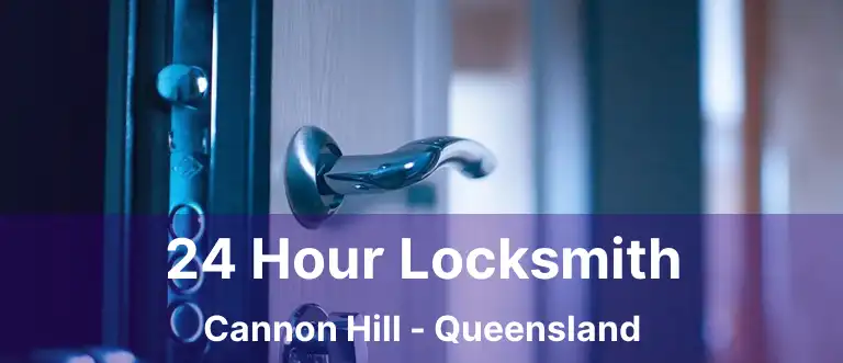 24 Hour Locksmith Cannon Hill - Queensland