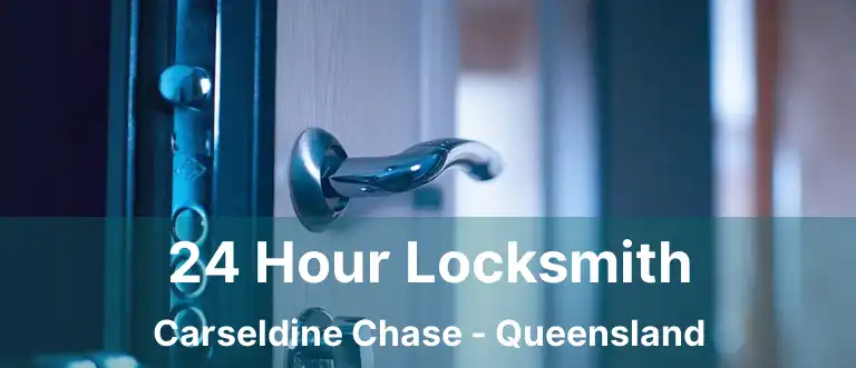 24 Hour Locksmith Carseldine Chase - Queensland