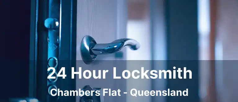 24 Hour Locksmith Chambers Flat - Queensland