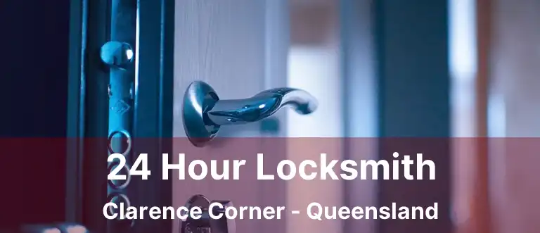 24 Hour Locksmith Clarence Corner - Queensland