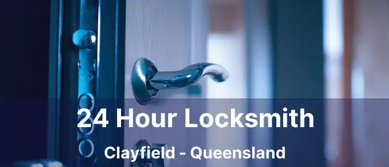 24 Hour Locksmith Clayfield - Queensland