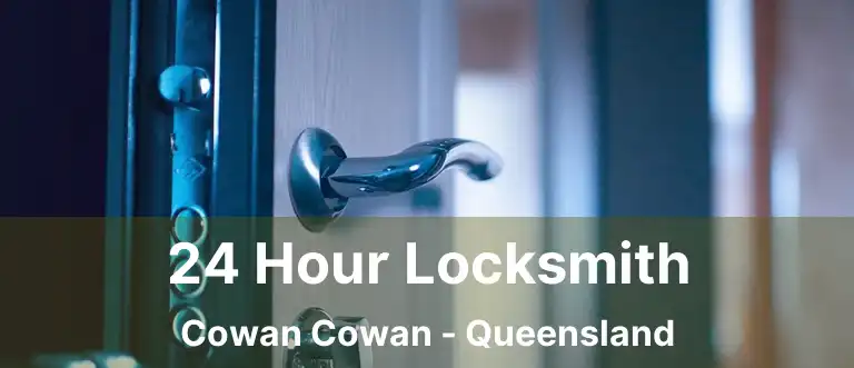 24 Hour Locksmith Cowan Cowan - Queensland