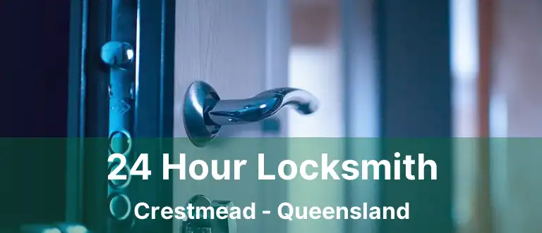 24 Hour Locksmith Crestmead - Queensland