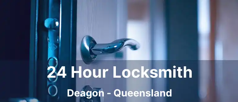 24 Hour Locksmith Deagon - Queensland