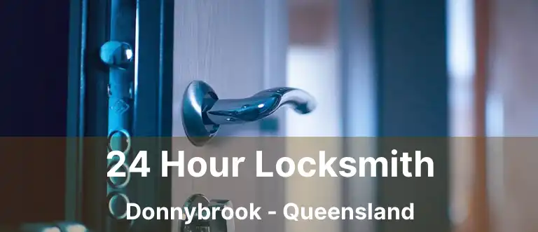 24 Hour Locksmith Donnybrook - Queensland