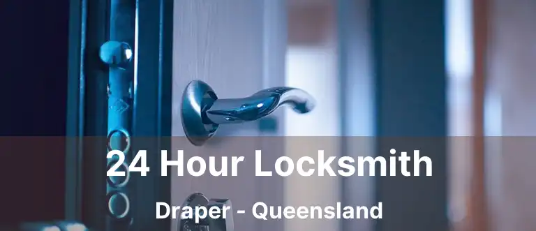 24 Hour Locksmith Draper - Queensland