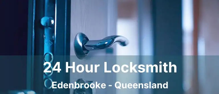 24 Hour Locksmith Edenbrooke - Queensland