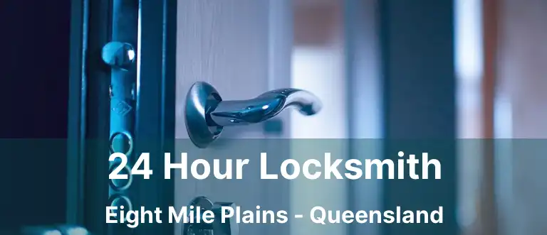 24 Hour Locksmith Eight Mile Plains - Queensland