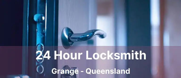 24 Hour Locksmith Grange - Queensland
