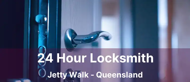 24 Hour Locksmith Jetty Walk - Queensland
