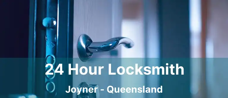 24 Hour Locksmith Joyner - Queensland