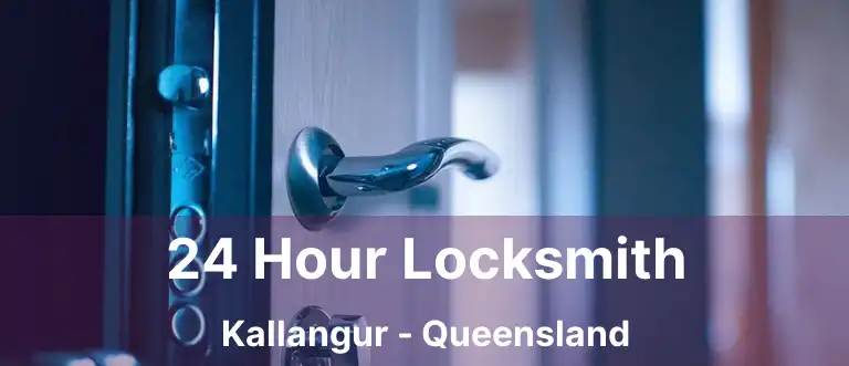 24 Hour Locksmith Kallangur - Queensland