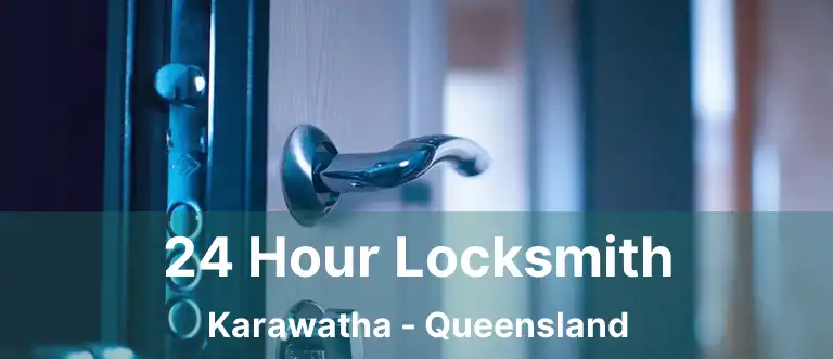 24 Hour Locksmith Karawatha - Queensland