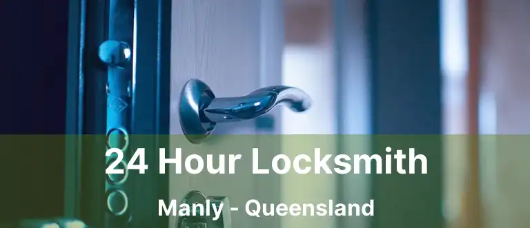24 Hour Locksmith Manly - Queensland