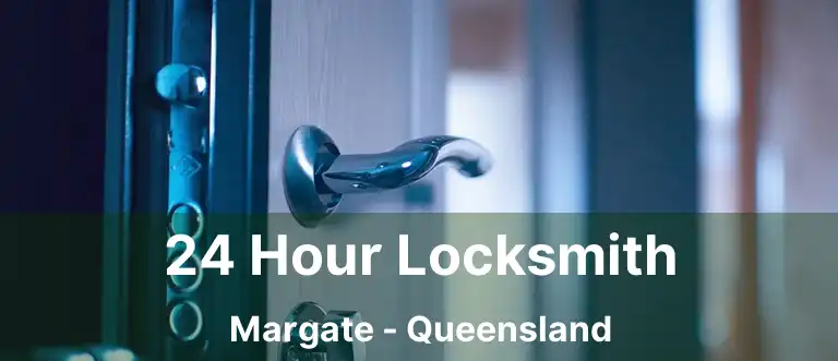 24 Hour Locksmith Margate - Queensland