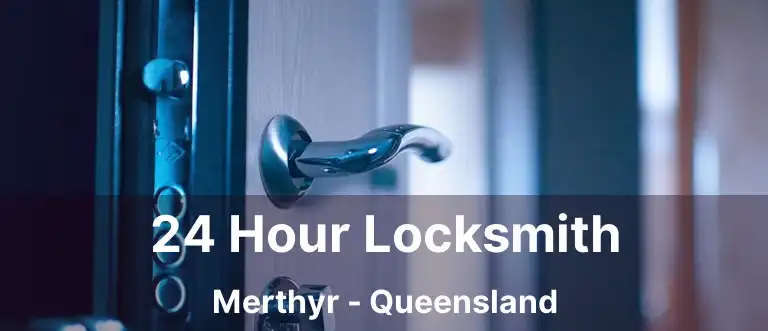 24 Hour Locksmith Merthyr - Queensland