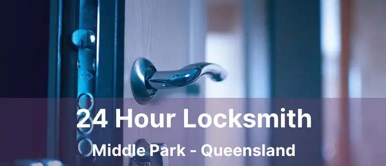 24 Hour Locksmith Middle Park - Queensland