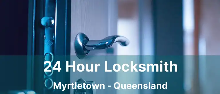 24 Hour Locksmith Myrtletown - Queensland