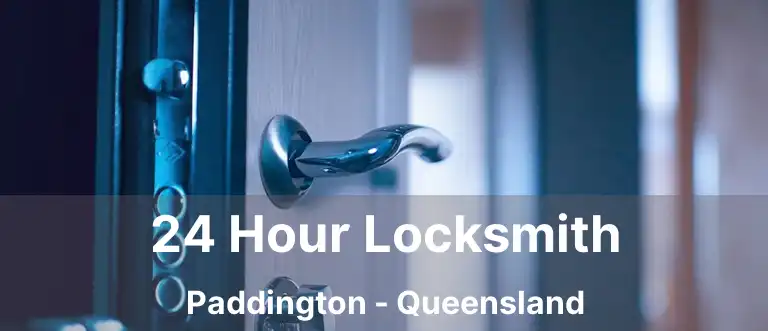 24 Hour Locksmith Paddington - Queensland