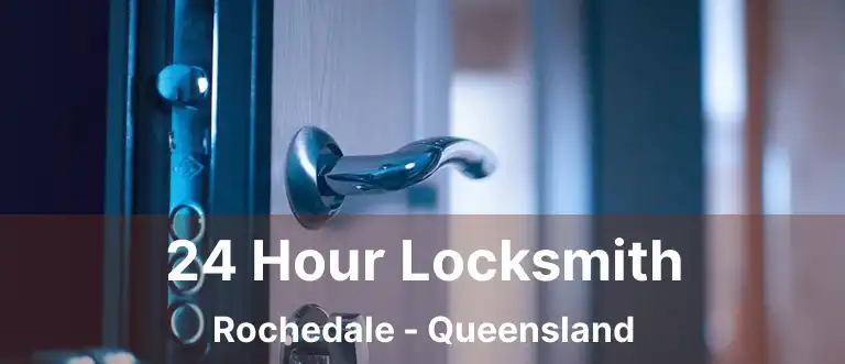 24 Hour Locksmith Rochedale - Queensland
