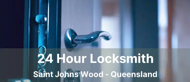 24 Hour Locksmith Saint Johns Wood - Queensland