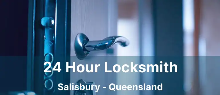 24 Hour Locksmith Salisbury - Queensland