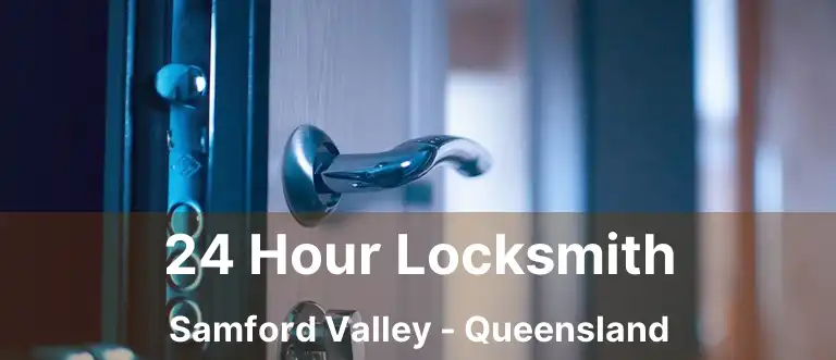 24 Hour Locksmith Samford Valley - Queensland