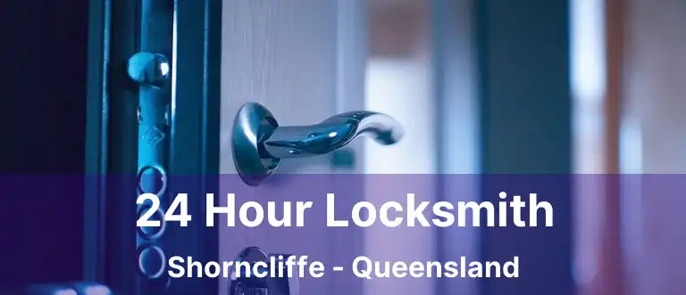 24 Hour Locksmith Shorncliffe - Queensland