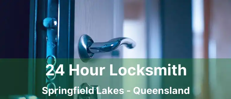 24 Hour Locksmith Springfield Lakes - Queensland