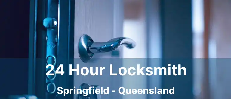 24 Hour Locksmith Springfield - Queensland