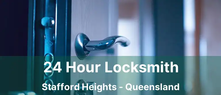 24 Hour Locksmith Stafford Heights - Queensland
