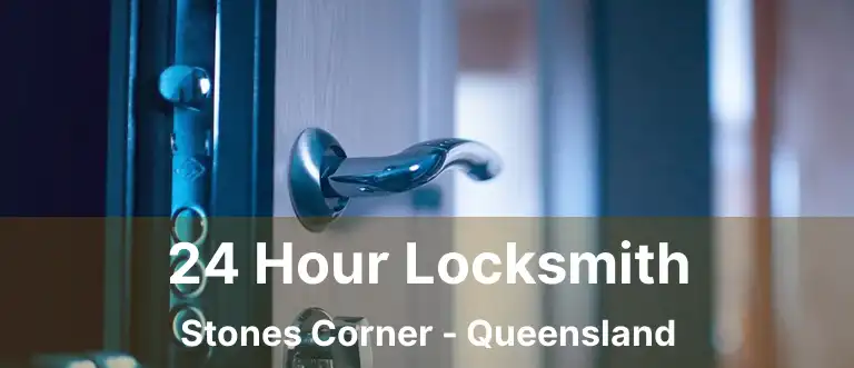 24 Hour Locksmith Stones Corner - Queensland