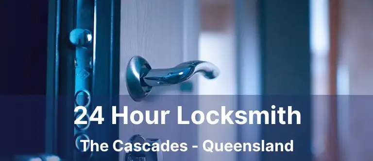 24 Hour Locksmith The Cascades - Queensland