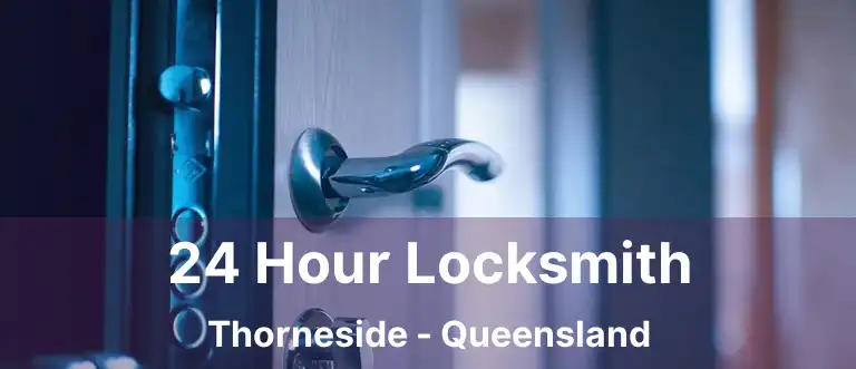 24 Hour Locksmith Thorneside - Queensland