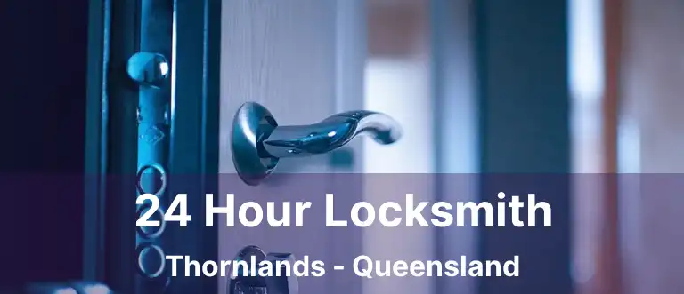 24 Hour Locksmith Thornlands - Queensland