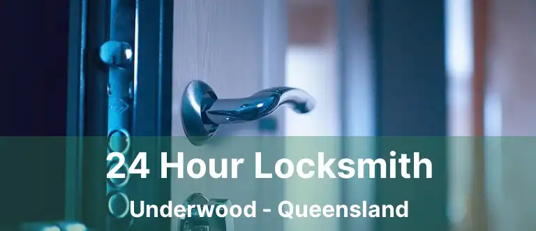 24 Hour Locksmith Underwood - Queensland