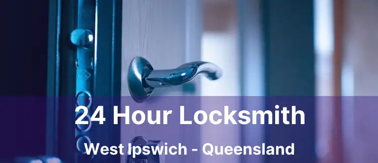 24 Hour Locksmith West Ipswich - Queensland