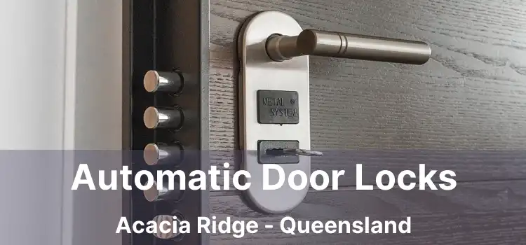 Automatic Door Locks Acacia Ridge - Queensland