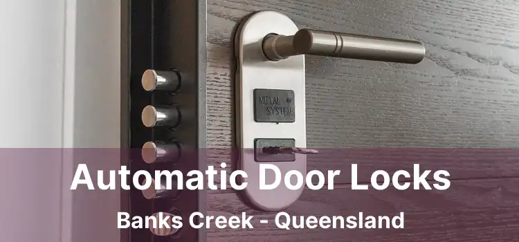 Automatic Door Locks Banks Creek - Queensland