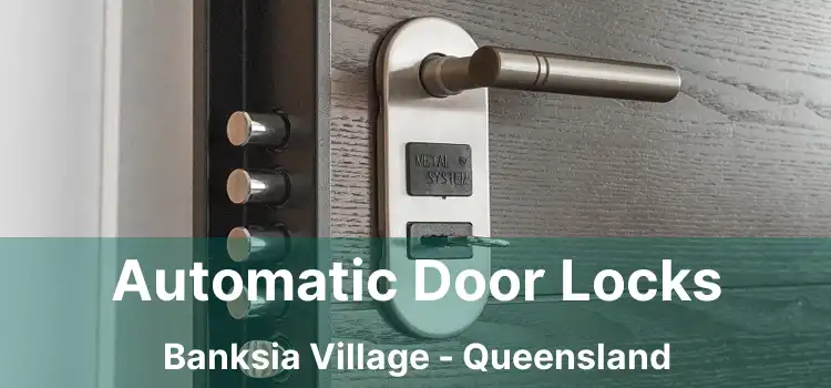 Automatic Door Locks Banksia Village - Queensland