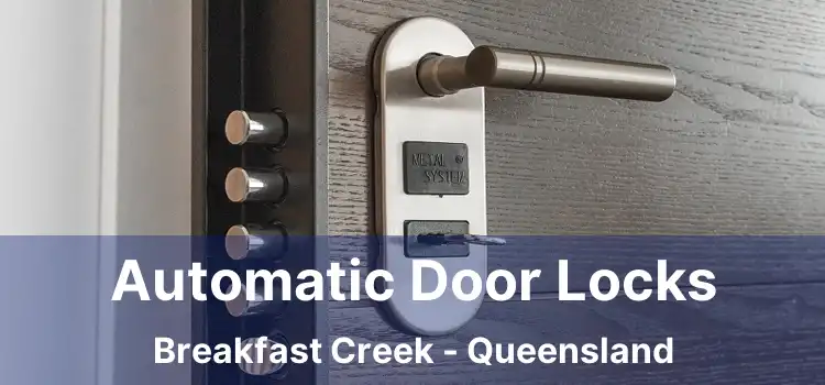 Automatic Door Locks Breakfast Creek - Queensland