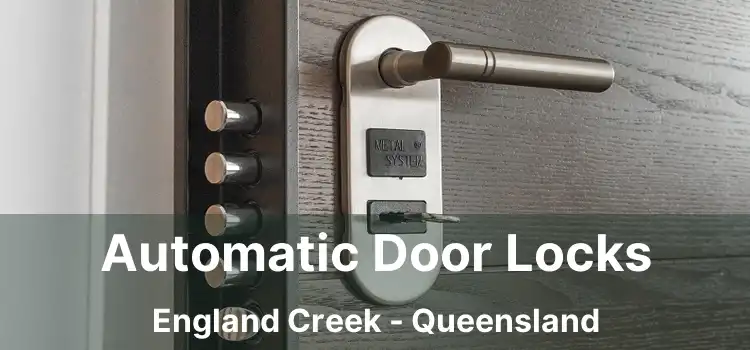 Automatic Door Locks England Creek - Queensland
