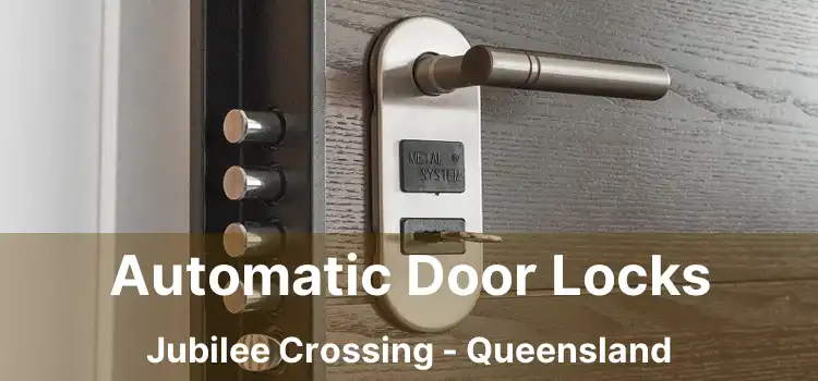 Automatic Door Locks Jubilee Crossing - Queensland