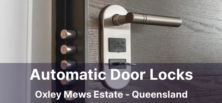 Automatic Door Locks Oxley Mews Estate - Queensland